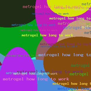 Metrogel how long to work